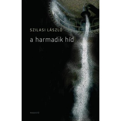 A harmadik h&amp;iacute;d - Szilasi L&amp;aacute;szl&amp;oacute; foto