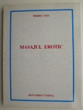 Masajul Erotic Pierre Ives - Carte Noua/Anticariat, Medicina, Tratamente Naturiste