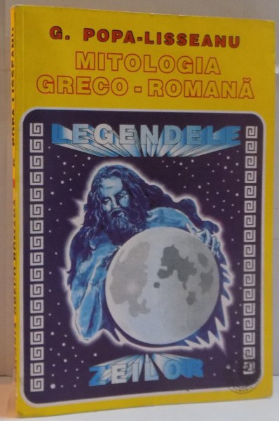 MITOLOGIA GRECO - ROMANA, LEGENDELE ZEILOR de G. POPA-LISSEANU, 1999 , PREZINTA HALOURI DE APA