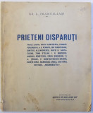 PRIETENI DISPARUTI de GR. L. TRANCU - IASI , 1925 , DEDICATIE CATRE AUREL POPOVICI *