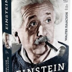 Einstein, viata si universul sau - Walter Isaacson