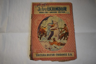 Unchiul Victor - In tara eschimosilor - Editura Bucur Ciobanul interbelica foto