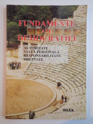 FUNDAMENTE ALE DEMOCRATIEI , AUTORITATE , VIATA PERSONALA , RESPONSABILITATE SI DREPTATE , MANUALUL ELEVULUI 2005 foto