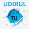 Liderul Poti Fi Tu Ed. Iii, Dale Carnegie - Editura Curtea Veche
