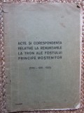ACTE SI CORESPONDENTA RELATIVE LA RENUNTARILE LA TRON ALE FOSTULUI PRINCIPE