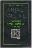 Petru Zugun - Unitate si varietate in evolutia limbii romane literare - 127953