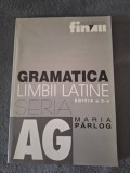 Maria Parlog - Gramatica limbii latine (ed. 3, revazuta si adaugita de Gabriela Cretia)