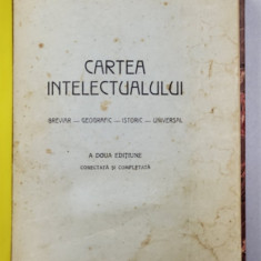 CARTEA INTELECTUALULUI - BREVIAR GEOGRAFIC, ISTORIC, UNIVERSAL de GEORGESCU IOAN - BUCURESTI, 1937