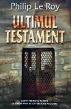 Cumpara ieftin Ultimul testament - 2006 - Philip Le Roy (K277)