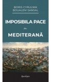 Imposibila pace in Mediterana - Boris Cyrulnik, Boualem Sansal