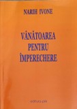Vanatoarea pentru imperechere - Ivone Narih, Editura Pim, 2012, Medicina alternativa, Carte in romana
