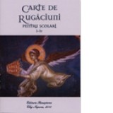 Carte de rugaciuni pentru scolari I-IV, editia a V-a
