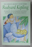 THE COMPLETE CHILDREN &#039;S SHORT STORIES by RUDYARD KIPLING , 2004, COPERTA BROSATA