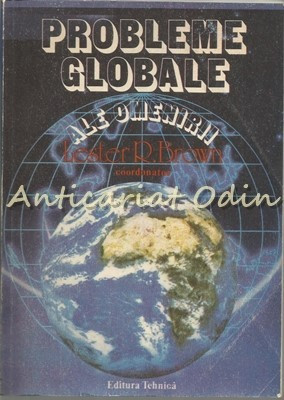 Probleme Globale Ale Omenirii - Lester R. Brown, C. Pollock, W. Chandler foto