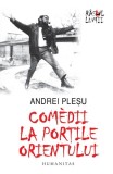 Com&Atilde;&uml;dii la por&Aring;&pound;ile Orientului - Paperback brosat - Andrei Ple&Egrave;u - Humanitas
