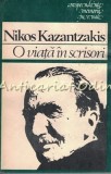 Cumpara ieftin O Viață &icirc;n Scrisori - Nikos Kazantzakis, Editura Univers, 1983, București, 526 Pagini, Carte de Călătorie, Beletristică