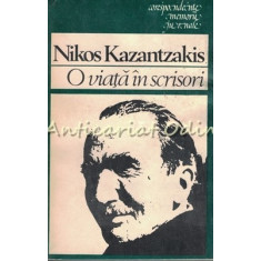O Viata In Scrisori - Nikos Kazantzakis