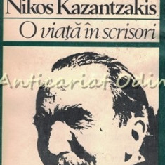 O Viata In Scrisori - Nikos Kazantzakis
