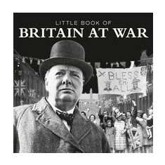 Little Book of Britain at War