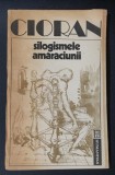 SILOGISMELE AMARACIUNII - CIORAN