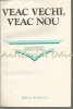 Veac Vechi, Veac Nou. Grigore V. Maniu in Publicistica - Studii Literare, Ed. Eminescu, 1985, 440 pagini
