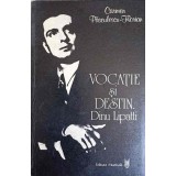 VOCATIE SI DESTIN DINU LIPATTI-CARMEN PASCULESCU-FLORIAN-225006