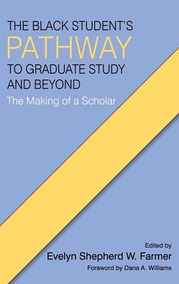 The Black Student&amp;#039;s Pathway to Graduate Study and Beyond: The Making of a Scholar foto