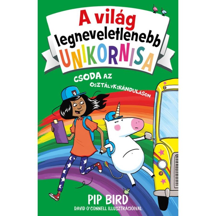 A vil&aacute;g legneveletlenebb unikornisa 5. - Csoda az oszt&aacute;lykir&aacute;ndul&aacute;son - Pip Bird