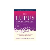 The Lupus Encyclopedia: A Comprehensive Guide for Patients and Health Care Providers