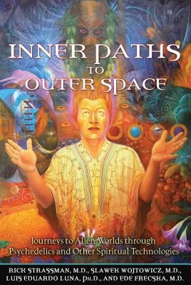 Inner Paths to Outer Space: Journeys to Alien Worlds Through Psychedelics and Other Spiritual Technologies foto