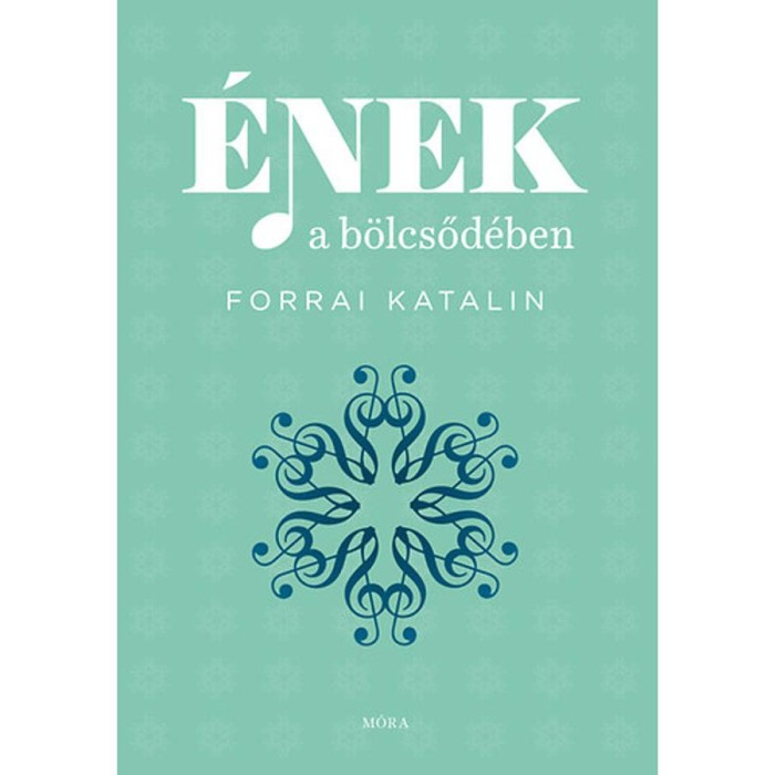 &Eacute;nek a b&ouml;lcsőd&eacute;ben - Forrai Katalin