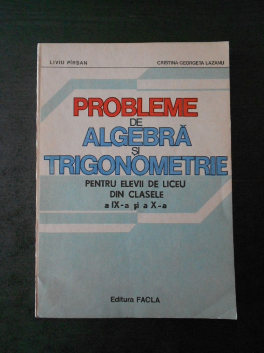 LIVIU PARSAN - PROBLEME DE ALGEBRA SI TRIGONOMERIE clasele a IX-a si a X-a