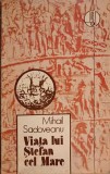 Viata lui Stefan cel Mare - Mihail Sadoveanu, Cartea Moldoveneasca 1988, Roman Istoric, Editie Paperback