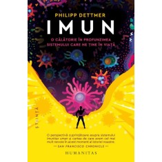 Imun. O calatorie in profunzimea sistemului care ne tine in viata - Philipp Detmmer