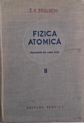 Fizica atomica, vol. II &amp;ndash; E. V. Spolschi foto