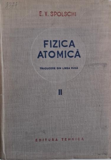 Fizica atomica, vol. II &ndash; E. V. Spolschi