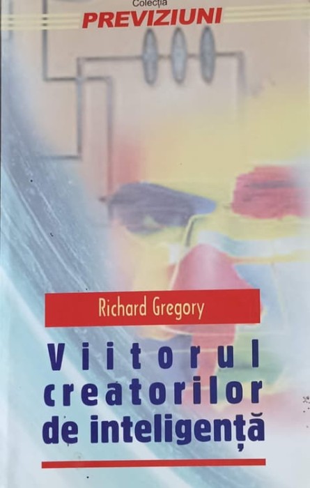VIITORUL CREATORILOR DE INTELIGENTA-RICHARD GREGORY-222004