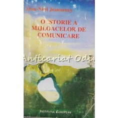 O Istorie A Mijloacelor De Comunicare - Jean-Noel Jeanneney