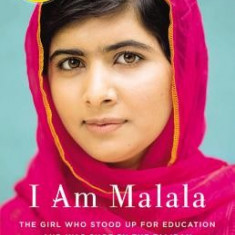 I Am Malala: The Girl Who Stood Up for Education and Was Shot by the Taliban