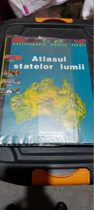 ATLASUL STATELOR LUMII LAROUSSE RELIEFUL OAMENII ORASELE NATURA