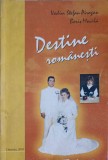 Destine Romanesti - Vadim Stefan Pirogan, Boris Movila, 2003, 572 pagini, Tipografia Centrala, Istorie