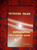Autoportret intr-o oglinda sparta - Octavian Paler / 303 pagini, cartonata