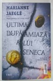 ULTIMA DUPA AMIAZA A LUI SENECA de MARIANNE JAEGLE , 2025