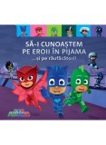 Pjmasks: Sa-I Cunoastem Pe Eroii In Pijama ... Si Pe Raufacatori!, - Editura Art
