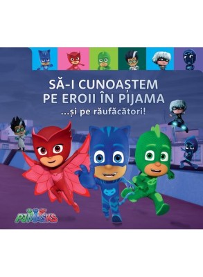 Pjmasks: Sa-I Cunoastem Pe Eroii In Pijama ... Si Pe Raufacatori!, - Editura Art foto