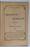 EDUCATIA SEXELOR , EDITIA A IV - A de ERACLIE STERIAN , 1915