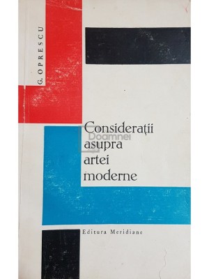 G. Oprescu - Consideratii asupra artei moderne (Editia: 1966) foto