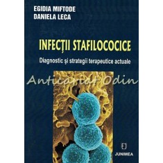 Infectii Stafilococice - Egidia Miftode, Daniela Leca