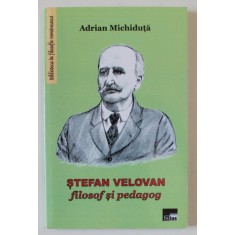 STEFAN VELOVAN , FILOSOF SI PEDAGOG de ADRIAN MICHIDUTA , 2017
