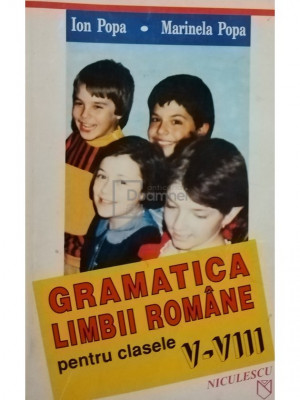 Ion Popa - Gramatica limbii romane pentru clasele V - VIII (editia 1996) foto